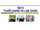 Bài giảng Quản trị nguồn nhân lực - Chương 4: Tuyển dụng và lựa chọn