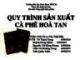 Bài giảng Công nghệ chế biến - Bài: Quy trình sản xuất cà phê hoà tan